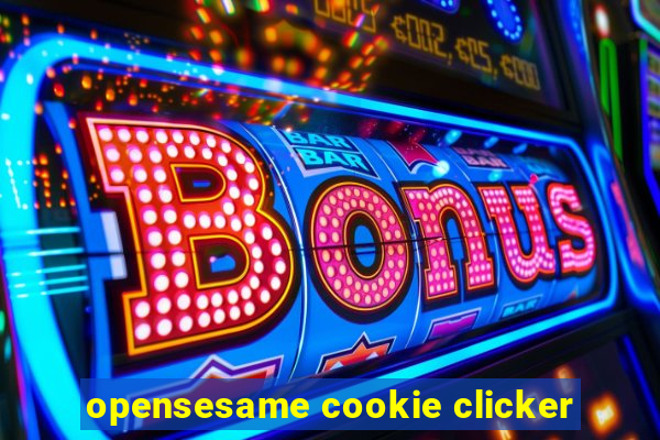 opensesame cookie clicker